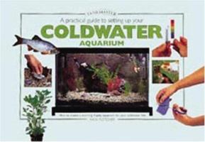A Practical Guide to Setting Up Your Cold Water Aquarium: How to Create a Beautiful and Successful Environment for Your Fish (Tankmaster) 1903098068 Book Cover