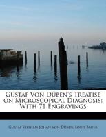 Gustaf Von Düben's Treatise on Microscopical Diagnosis: With 71 Engravings 0526262982 Book Cover