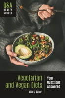 Vegetarian and Vegan Diets : Your Questions Answered 1440870985 Book Cover
