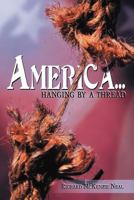 America...: Hanging by a Thread. 1477229361 Book Cover