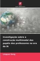 Investigação sobre a construção multimodal dos papéis dos professores na era da IA 6202453060 Book Cover