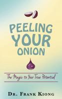 Peeling Your Onion: The Magic to Your True Potential 153059264X Book Cover