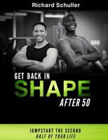 Get Back in Shape After 50: Jumpstart the Second Half of Your Life 1726143066 Book Cover