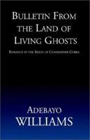Bulletin from the Land of Living Ghosts: Romance in the Reign of Commander Cobra 1401021484 Book Cover