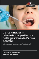 L'arte terapia in odontoiatria pediatrica nella gestione dell'ansia dentale (Italian Edition) 6209746969 Book Cover