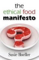 THE ETHICAL FOOD MANIFESTO: Changing America One Shopping Cart at a Time 1601457847 Book Cover