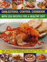 Cholesterol Control Cookbook: With 220 Recipes for a Healthy Diet: Expert Guidance on Low-Cholesterol, Low-Fat Eating for Weight Loss, Special Diets, and a Healthy Heart, Shown in Over 900 Photographs 184477290X Book Cover