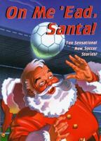 On Me 'ead, Santa! 0439012880 Book Cover