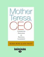 Mother Teresa, CEO: Unexpected Principles for Practical Leadership 1459626273 Book Cover