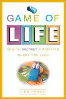 The Game of Life: How to Succeed in Real Life No Matter Where You Land 0762418265 Book Cover