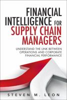 Financial Intelligence for Supply Chain Managers: Understand the Link Between Operations and Corporate Financial Performance 0133838315 Book Cover