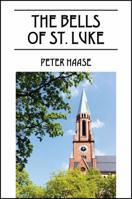 The Bells of St. Luke 1478711523 Book Cover