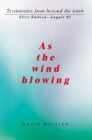 As the Wind Blowing: Testimonies from Beyond the Tomb 0595368883 Book Cover