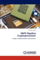 MIPS Pipeline Cryptoprocessor: Design, Implementation and Synthesis 3659292761 Book Cover