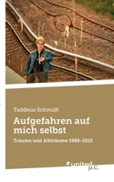 Aufgefahren auf mich selbst: Träume und Albträume 1980-2015 (German Edition) 3710347793 Book Cover