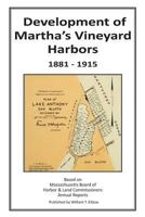 Development of Martha's Vineyard Harbors 1881-1915 1511752270 Book Cover