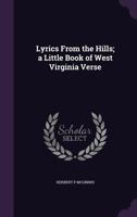 Lyrics From the Hills; a Little Book of West Virginia Verse 1341454800 Book Cover