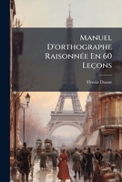 Manuel D'orthographe RaisonnÃ(c)e En 60 Leçons 1024727408 Book Cover