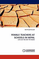 FEMALE TEACHERS AT SCHOOLS IN NEPAL: CATS ON THE HOT TIN ROOFS 3844325522 Book Cover