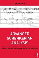 Advanced Schenkerian Analysis: Perspectives on Phrase Rhythm, Motive, and Form 0415892155 Book Cover