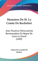 Memoires De M. Le Comte De Rochefort: Avec Plusierus Particularites Remarquables Du Regne De Louis Le Grand (1689) 1104883007 Book Cover