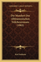 Die Mundart Des Altfranzosischen Veilchenromans (1903) 1161114327 Book Cover