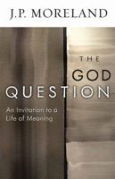 The God Question: An Invitation to a Life of Meaning 0736924884 Book Cover