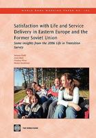 Satisfaction with Life and Service Delivery in Eastern Europe and the Former Soviet Union: Some Insights from the 2006 Life in Transition Survey 0821379003 Book Cover