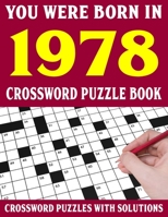 Crossword Puzzle Book: You Were Born In 1978: Crossword Puzzle Book for Adults With Solutions B0948LLS1Z Book Cover
