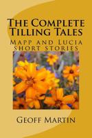 The Complete TILLING TALES.: Mapp and Lucia short stories 1530470005 Book Cover