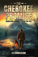 The Cherokee Promise : Rebuilding Humanity After the Fall 1966625596 Book Cover