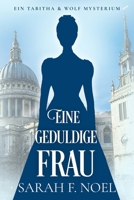 Eine geduldige Frau: Ein Historischer Liebeskrimi mit Tabitha und Wolf (Tabitha und Wolf – Historische Krimis) (German Edition) B0FP9BXDJG Book Cover