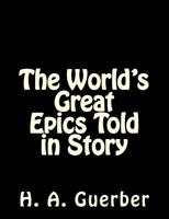 The World's Great Epics Told in Story 1502310074 Book Cover