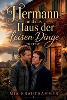 Hermann und das Haus der leisen Dinge (Found Family & Herzenswärme: MM Cozy Romance) (German Edition) B0GZS9R5LH Book Cover