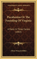 Pocahontas Or The Founding Of Virginia: A Poem In Three Cantos 1179260449 Book Cover