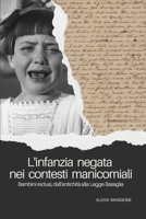 L'infanzia negata nei contesti manicomiali: Bambini reclusi, dall'antichità alla Legge Basaglia B0C47TK41P Book Cover