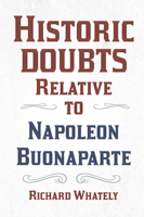 Historic Doubts Relative to Napoleon Bonaparte 0859676870 Book Cover