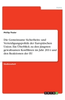 Die Gemeinsame Sicherheits- und Verteidigungspolitik der Europ�ischen Union. Ein �berblick zu den j�ngsten gewaltsamen Konflikten im Jahr 2014 und den Reaktionen der EU 3668153892 Book Cover