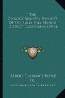The Geology And Ore Deposits Of The Bully Hill Mining District, California 1167166930 Book Cover