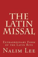 The Latin Missal: Extraordinary Form of the Latin Rite 1533224250 Book Cover