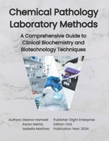Chemical Pathology Laboratory Methods: A Comprehensive Guide to Clinical Biochemistry and Biotechnology Techniques B0DWJZFWW5 Book Cover