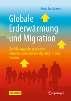 Globale Erderwärmung und Migration: Der Klimawandel und seine Auswirkungen auf die Migration in den Norden (German Edition) 3662686465 Book Cover
