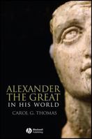 Alexander the Great in His World (Blackwell Ancient Lives) 063123246X Book Cover