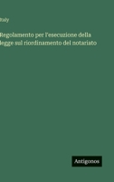 Regolamento per l'esecuzione della legge sul riordinamento del notariato 3388786917 Book Cover
