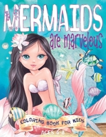 Mermaids are Marvelous: Mermaid Coloring Book for Kids Ages 4-8 Activity Book for Children with Positive Personality Adjectives B08XLJ8V9J Book Cover