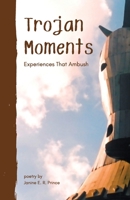 Trojan Moments: Experiences That Ambush 0648450309 Book Cover