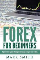 Forex: Beginners Guide - Proven Steps and Strategies to Make Money in Forex Trad 1536977608 Book Cover