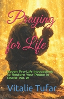 Praying for Life: Seven Pro-Life Invocations to Restore Your Peace in Christ Vol. 21 (How Education Can Change the World) B0GZ6LDTG7 Book Cover