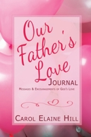 Our Father's Love Journal: Messages & Encouragements of God's Love B09V4PFQW8 Book Cover