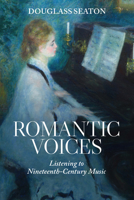 Romantic Voices: Listening to Nineteenth-Century Music B0F6RY6ZL8 Book Cover
